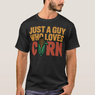 Nur ein Typ, der Mais liebt T-Shirt