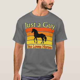 Nur ein Typ, der Pferde liebt T-Shirt