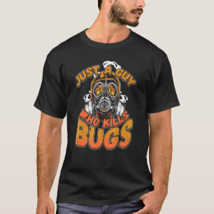 Nur ein Typ, der Schädlinge Kontrolle Exterminato  T-Shirt
