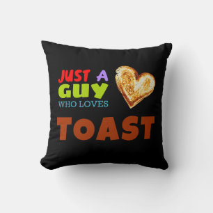 Nur ein Typ, der Toast Lieben Kissen