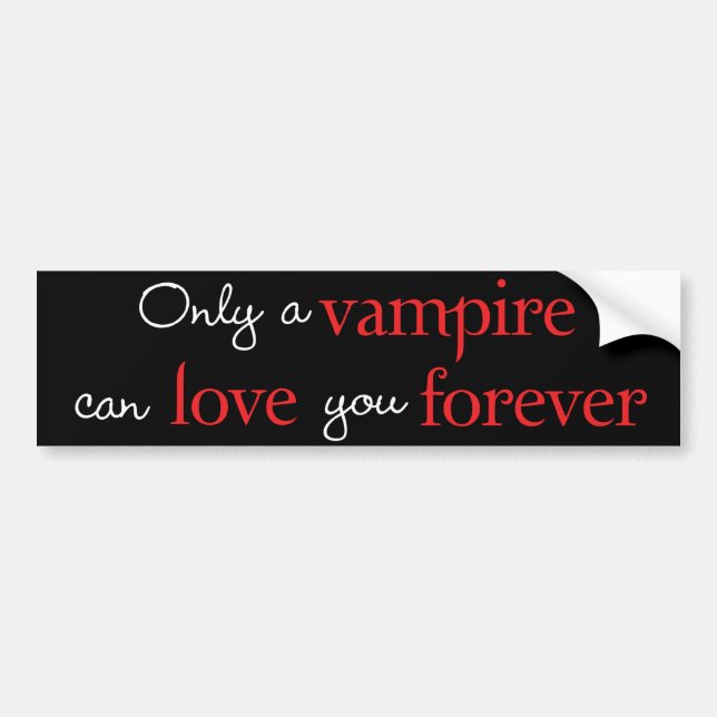 Nur ein Vampire kann Liebe Sie für immer Autoaufkleber (Vorne)
