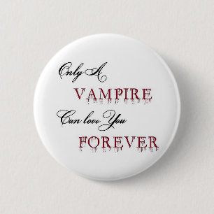 nur ein Vampire kann Liebe Sie für immer Button