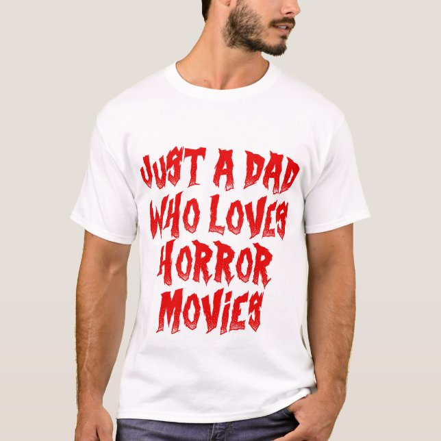 Nur ein Vater, der Horror-Filme Halloween Lieben T-Shirt (Vorderseite)
