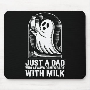 Nur ein Vater, der immer mit der Milch-Ghost zurüc Mousepad