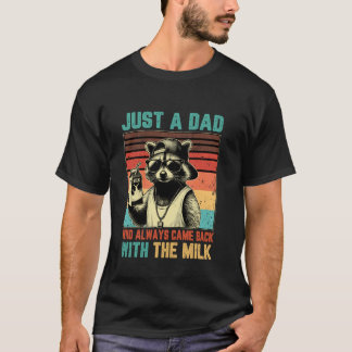 Nur ein Vater, der immer mit der Milch zurückkam V T-Shirt