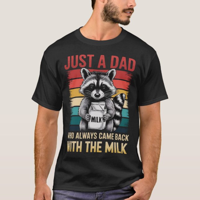 Nur ein Vater, der immer wieder mit dem MilchT-Shi T-Shirt (Vorderseite)