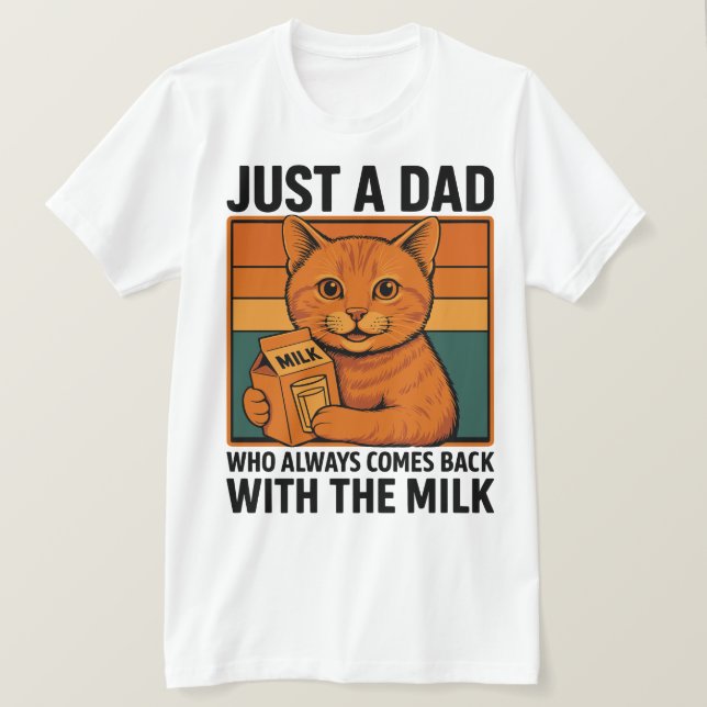 Nur ein Vater, der immer wieder mit der Milch kam  T-Shirt (Design vorne)