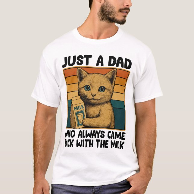Nur ein Vater, der immer wieder mit der Milch kam  T-Shirt (Vorderseite)