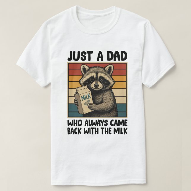 Nur ein Vater, der immer wieder mit der Milch kam  T-Shirt (Design vorne)