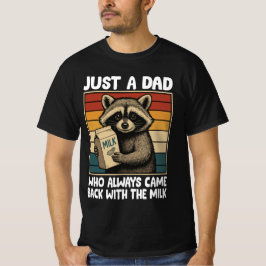 Nur ein Vater, der immer wieder mit der Milch kam T-Shirt