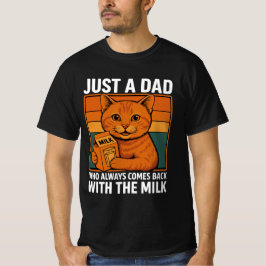 Nur ein Vater, der immer wieder mit der Milch kam T-Shirt