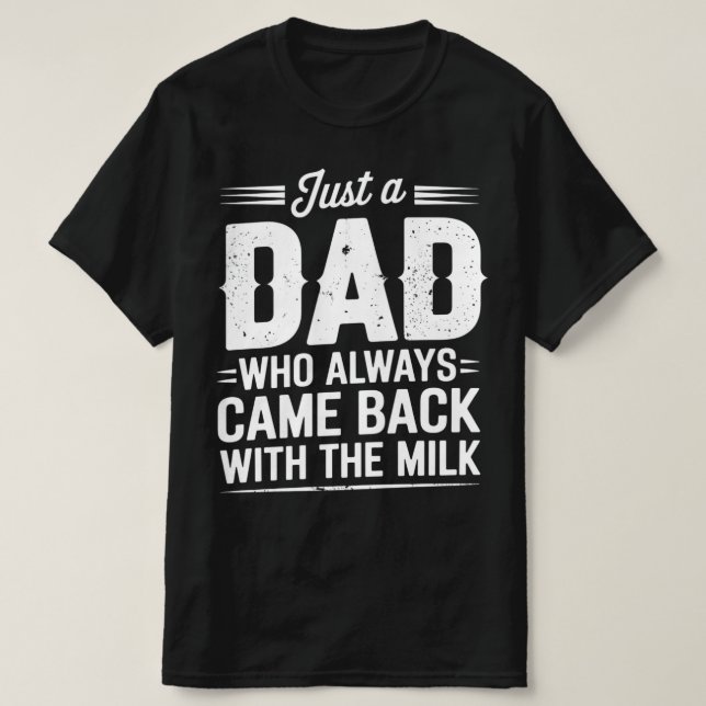 Nur ein Vater, der immer wieder mit der Milch zurü T-Shirt (Design vorne)