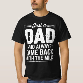 Nur ein Vater, der immer wieder mit der Milch zurü T-Shirt