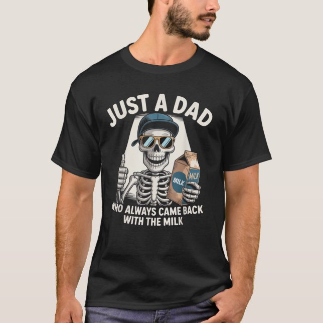 Nur ein Vater, der immer wieder mit der Milch zurü T-Shirt (Vorderseite)