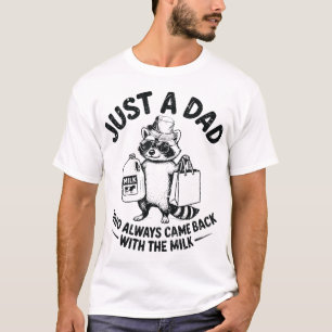 Nur ein Vater, der immer wieder mit der Milch zurü T-Shirt