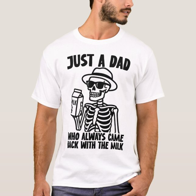Nur ein Vater, der immer wieder mit der Milch zurü T-Shirt (Vorderseite)
