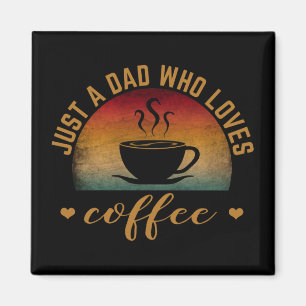 NUR EIN VATER, DER LIEBEN KAFFEE. MAGNET