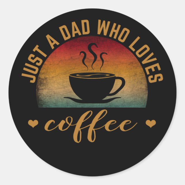 NUR EIN VATER, DER LIEBEN KAFFEE. RUNDER AUFKLEBER (Vorderseite)
