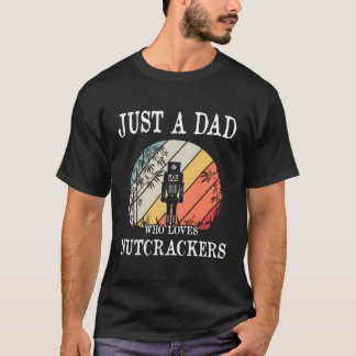 Nur ein Vater, der Lieben Nutcrackers Geschenke T-Shirt