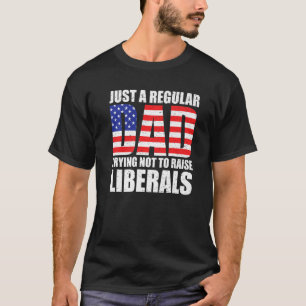 Nur ein Vater, der versucht, die liberalen Funny C T-Shirt