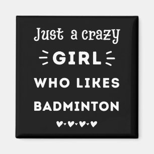 Nur ein verrücktes Mädchen, das Badminton mag Magnet