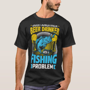 Nur ein weiterer Biertrinker mit einem Angelproble T-Shirt