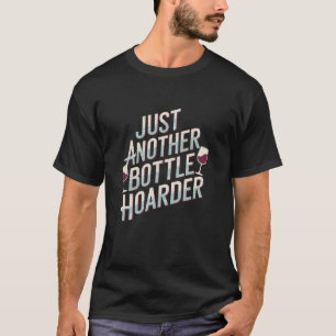 Nur ein weiterer Flaschensammler Lustiger Weinlieb T-Shirt