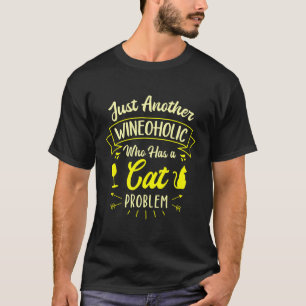 Nur ein weiterer Weintrinker mit Katzenproblem Kat T-Shirt