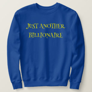 NUR EIN WEITERES BILLIONAIRE - SWEATSHIRT