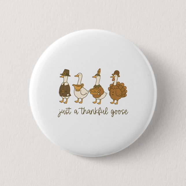 Nur eine dankbare Gans Lustige Gans Truthahn Dankf Button (Vorderseite)