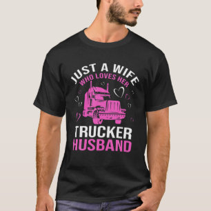 Nur eine Ehefrau, die ihren LKW-Mann LKW Dr. Liebe T-Shirt