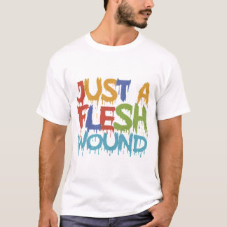 Nur eine Fleischwunde T-Shirt