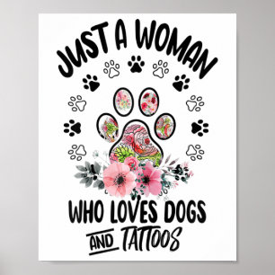 Nur eine Frau, die Hunde und Tattoos Liebe Poster