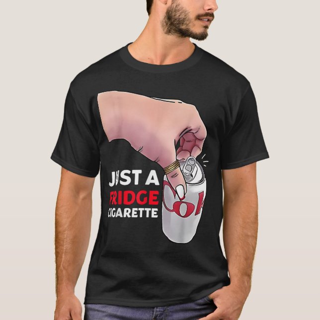 Nur eine Fridge Zigarette T-Shirt (Vorderseite)