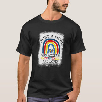 Nur eine Mama, die akzeptiert versteht Lieben Mama T-Shirt