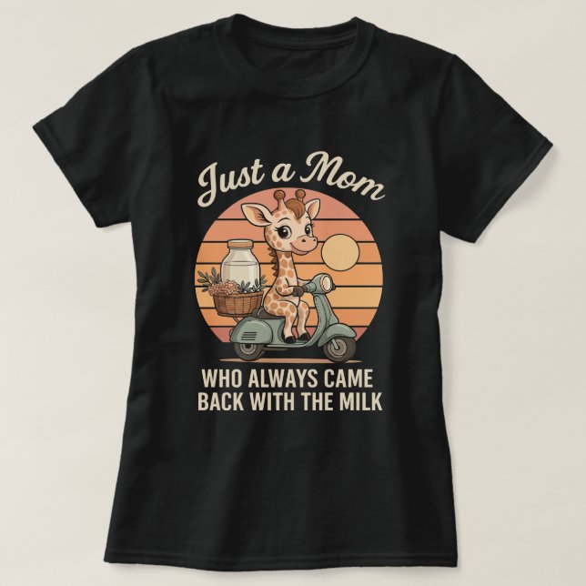 Nur eine Mama, die immer mit der Milch zurückkam T-Shirt (Design vorne)