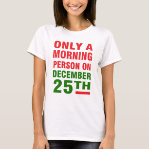 NUR EINE MORGEN-PERSON AM 25. DEZEMBER T-Shirt