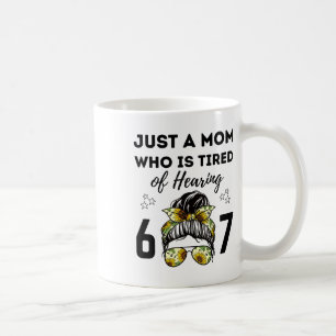 Nur eine Mutter, die es satt hat, 67 lustige Meme- Kaffeetasse