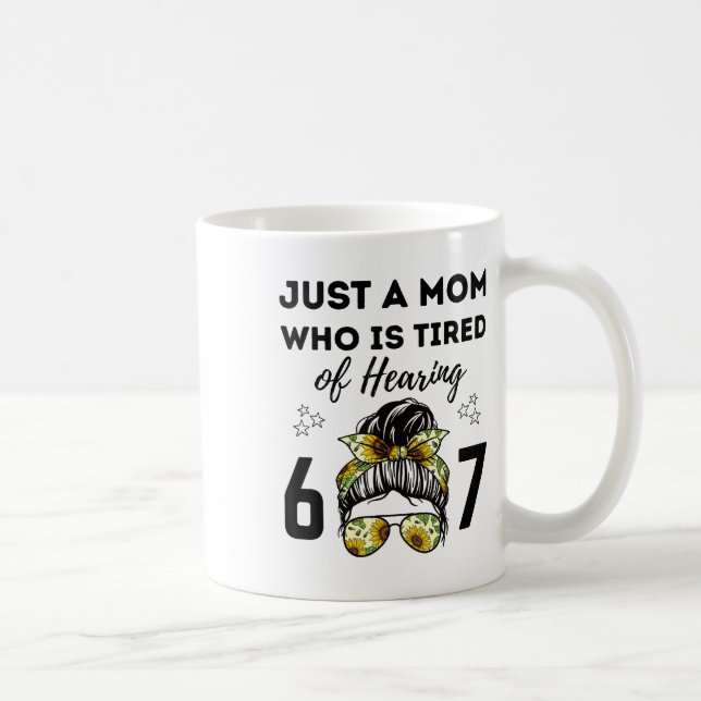 Nur eine Mutter, die es satt hat, 67 lustige Meme- Kaffeetasse (Rechts)