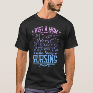Nur eine Mutter, die Pflegen liebt  Krankenschwest T-Shirt