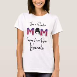 Nur eine regelmäßige Mama, die versucht, die Liber T-Shirt