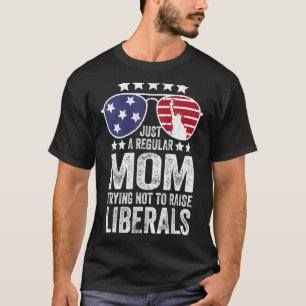 Nur eine reguläre Mama, die versucht, die Liberale T-Shirt
