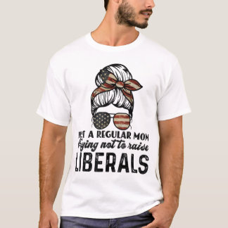 Nur eine reguläre Mama, die versucht, die Liberale T-Shirt