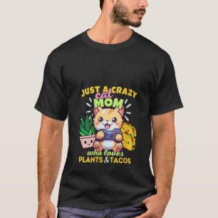 Nur eine verrückte Cat Mama, die Pflanze Tacos Kaw T-Shirt