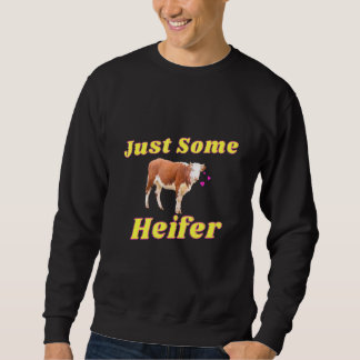 Nur einige Heifer Kuh Farm Animal Hyper Targeted Sweatshirt
