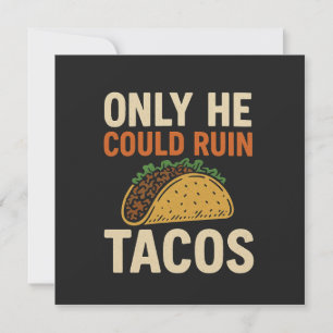 Nur er konnte Tacos ruinieren, TACO Trump