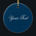 NUR FARBE / dunkelblau Ihr Text Keramik Ornament<br><div class="desc">Nur Farbe von EDDA Fröhlich komponiert | Vorlage: Hintergrundfarbe für Text oder Bild | Trend: Farbe Ihres Lebens. | Sie vermissen andere Farben, Produkte oder Designs? Kontaktieren Sie mich: contact@eddart.de</div>