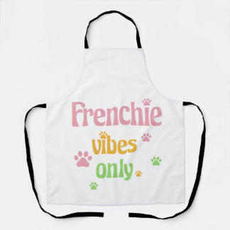 Nur Frenchie Vibes Schürze