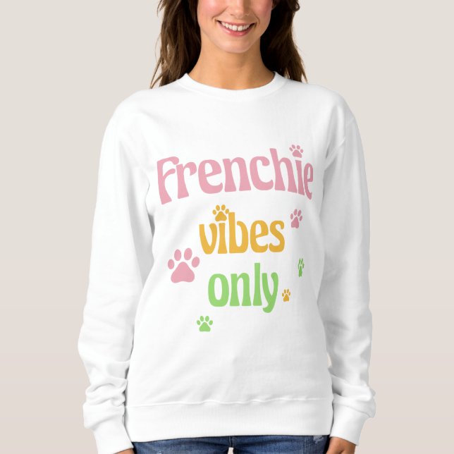 Nur Frenchie Vibes Sweatshirt (Vorderseite)