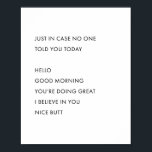 Nur für den Fall, dass dir heute niemand etwas ges Poster<br><div class="desc">Nur für den Fall, dass dir heute niemand etwas gesagt hat. Hallo Guten Morgen Sie tun gut ich glaube an Sie schönen Hintern</div>